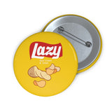 LAZY AF -Pin Buttons