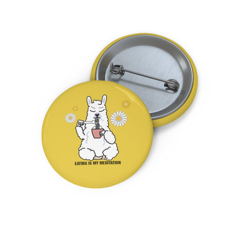LIFE IS LLAMAZING - EATING IS MEDITATION Pin Buttons