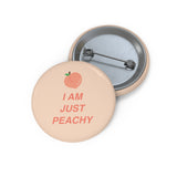 I AM JUST PEACHY Pin Buttons