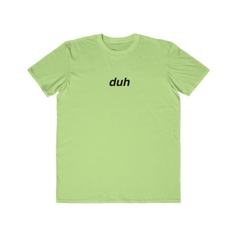 duh Unisex tee