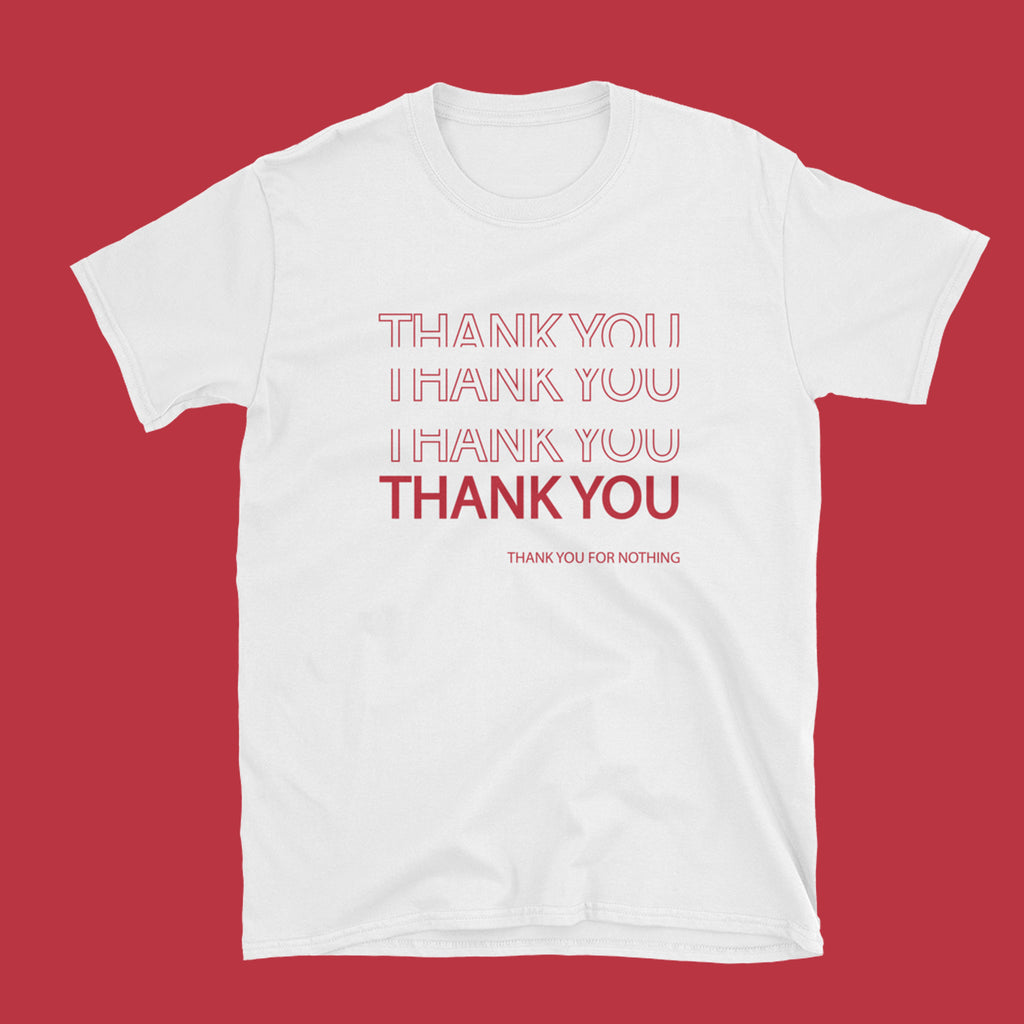 THANK YOU FOR NOTHING Unisex Tee